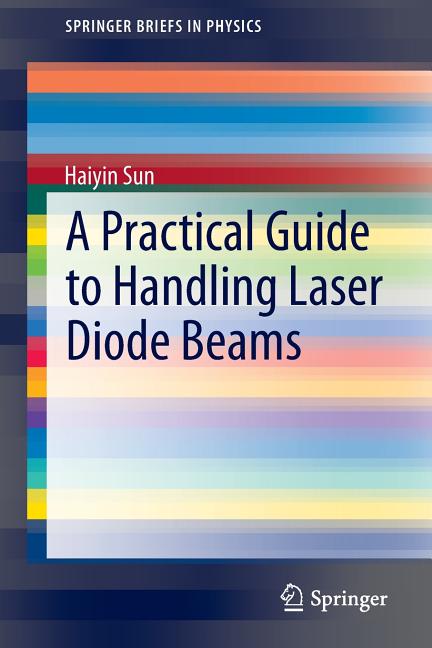 A Practical Guide to Handling Laser Diode Beams (2015)