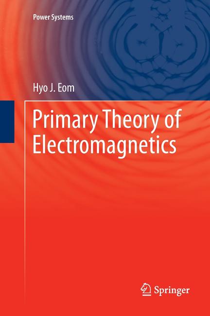 Primary Theory of Electromagnetics (Softcover Reprint of the Original 1st 2013)