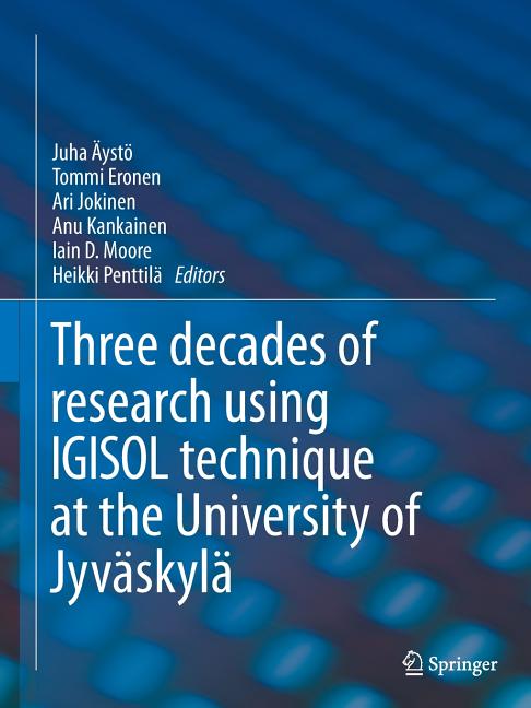 Igisol: Three Decades of Research Using Igisol Technique at the University of Jyvaskyla (Softcover Reprint of the Original 1st 2014)