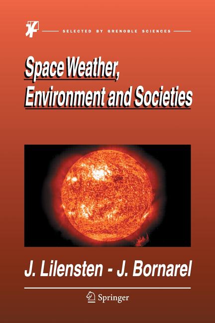 Space Weather, Environment and Societies (Softcover Reprint of the Original 1st 2006)