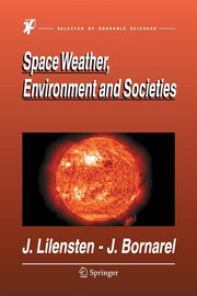 Space Weather, Environment and Societies (Softcover Reprint of the Original 1st 2006)