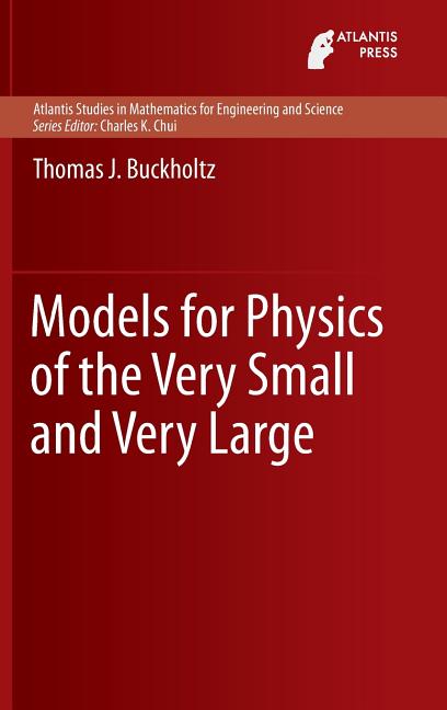 Models for Physics of the Very Small and Very Large (2016)