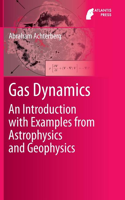 Gas Dynamics: An Introduction with Examples from Astrophysics and Geophysics (2016)