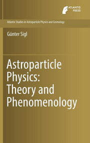 Astroparticle Physics: Theory and Phenomenology (2017)