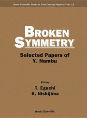 Broken Symmetry: Selected Papers of Y Nambu