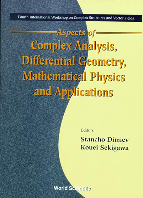 Aspects of Complex Analysis, Differential Geometry, Mathematical Physics and Applications - Proceedings of the Fourth International Workshop on Comple