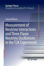 Measurement of Neutrino Interactions and Three Flavor Neutrino Oscillations in the T2K Experiment (Softcover Reprint of the Original 1st 2016)
