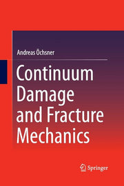 Continuum Damage and Fracture Mechanics (Softcover Reprint of the Original 1st 2016)