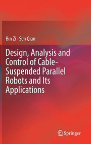 Design, Analysis and Control of Cable-Suspended Parallel Robots and Its Applications (2017)