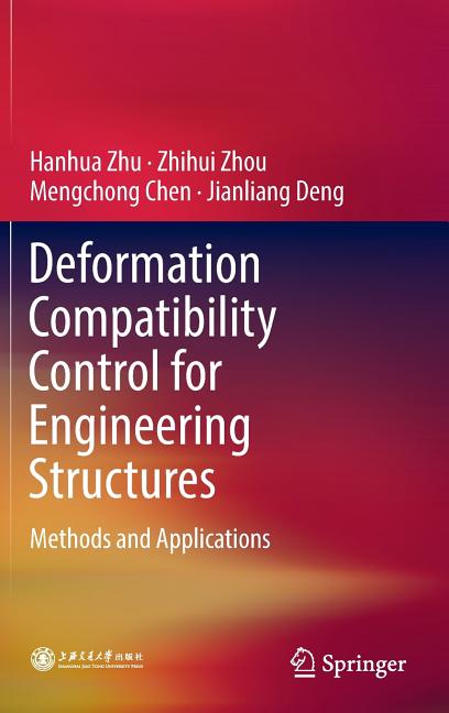 Deformation Compatibility Control for Engineering Structures: Methods and Applications (2017)