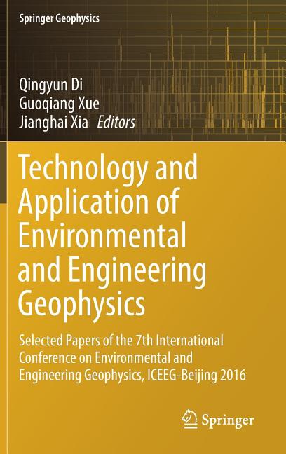 Technology and Application of Environmental and Engineering Geophysics: Selected Papers of the 7th International Conference on Environmental and Engin