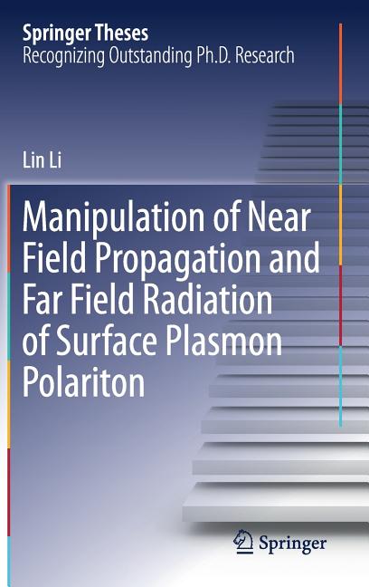 Manipulation of Near Field Propagation and Far Field Radiation of Surface Plasmon Polariton (2017)