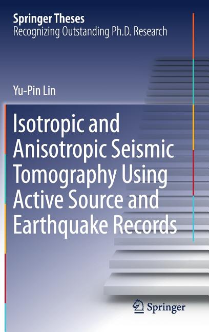 Isotropic and Anisotropic Seismic Tomography Using Active Source and Earthquake Records (2018)