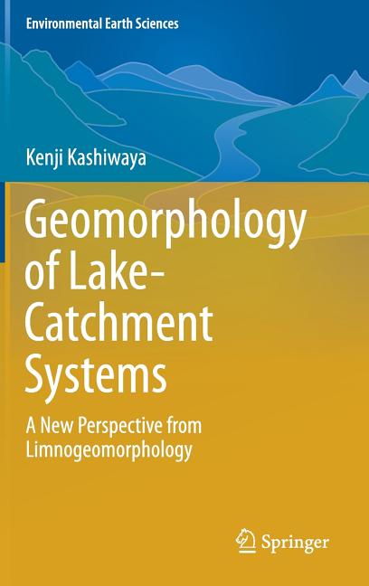 Geomorphology of Lake-Catchment Systems: A New Perspective from Limnogeomorphology (2017)