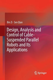 Design, Analysis and Control of Cable-Suspended Parallel Robots and Its Applications (Softcover Reprint of the Original 1st 2017)