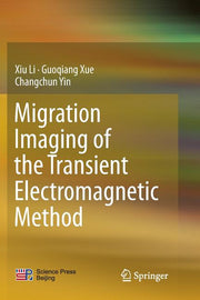 Migration Imaging of the Transient Electromagnetic Method (Softcover Reprint of the Original 1st 2017)