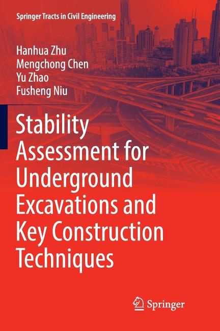 Stability Assessment for Underground Excavations and Key Construction Techniques (Softcover Reprint of the Original 1st 2017)