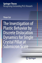 The Investigation of Plastic Behavior by Discrete Dislocation Dynamics for Single Crystal Pillar at Submicron Scale (Softcover Reprint of the Original 1st