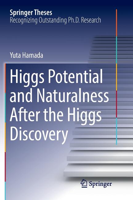 Higgs Potential and Naturalness After the Higgs Discovery (Softcover Reprint of the Original 1st 2017)