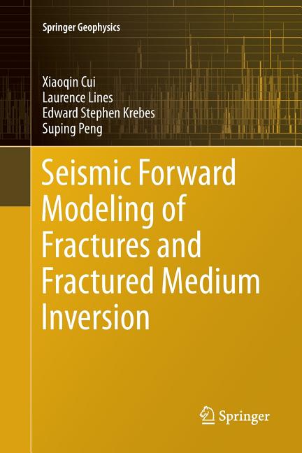 Seismic Forward Modeling of Fractures and Fractured Medium Inversion (Softcover Reprint of the Original 1st 2018)