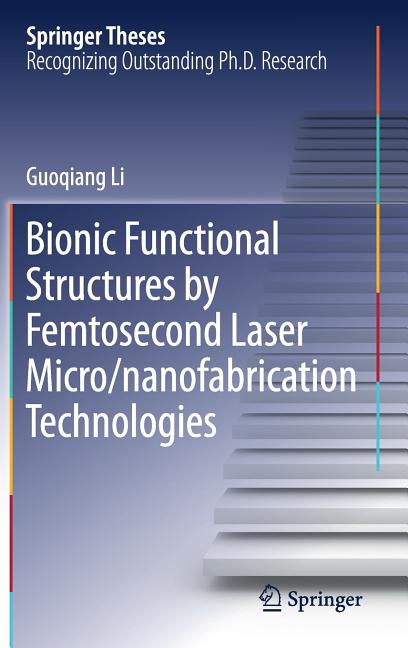 Bionic Functional Structures by Femtosecond Laser Micro/Nanofabrication Technologies (2018)