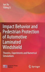 Impact Behavior and Pedestrian Protection of Automotive Laminated Windshield: Theories, Experiments and Numerical Simulations (2019)