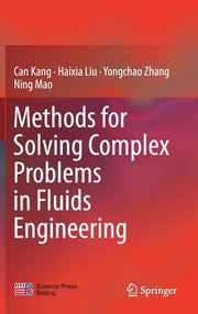 Methods for Solving Complex Problems in Fluids Engineering (2019)