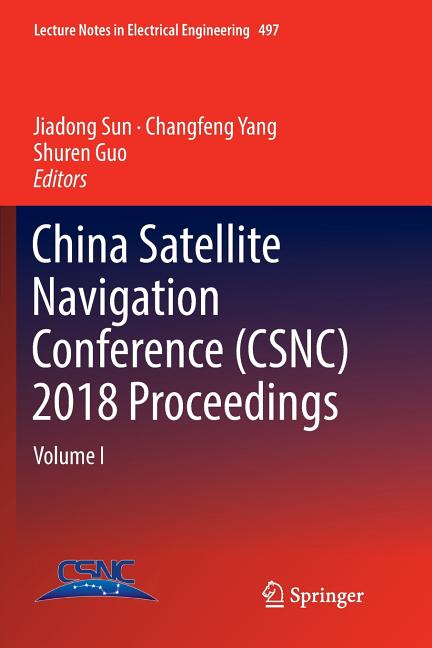China Satellite Navigation Conference (Csnc) 2018 Proceedings: Volume I (Softcover Reprint of the Original 1st 2018)