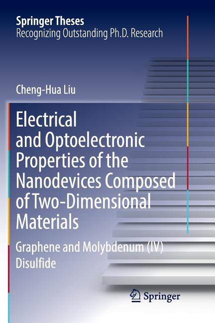 Electrical and Optoelectronic Properties of the Nanodevices Composed of Two-Dimensional Materials: Graphene and Molybdenum (IV) Disulfide (Softcover R