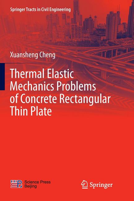 Thermal Elastic Mechanics Problems of Concrete Rectangular Thin Plate (Softcover Reprint of the Original 1st 2018)