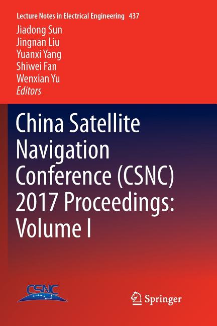 China Satellite Navigation Conference (Csnc) 2017 Proceedings: Volume I (Softcover Reprint of the Original 1st 2017)