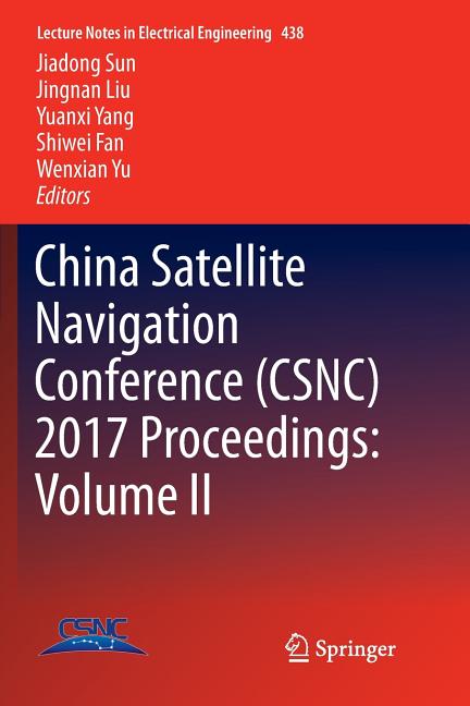 China Satellite Navigation Conference (Csnc) 2017 Proceedings: Volume II (Softcover Reprint of the Original 1st 2017)