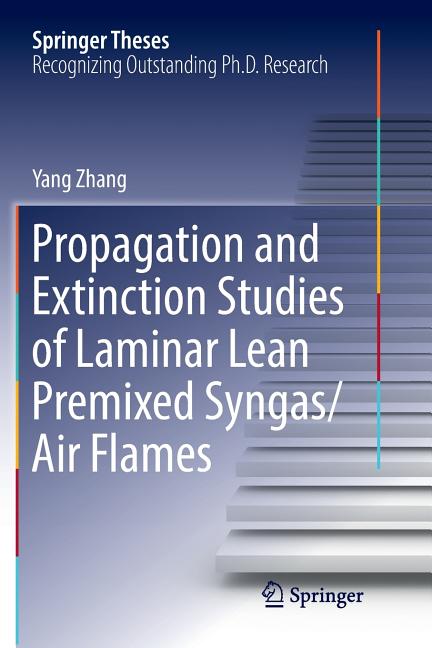 Propagation and Extinction Studies of Laminar Lean Premixed Syngas/Air Flames (Softcover Reprint of the Original 1st 2018)