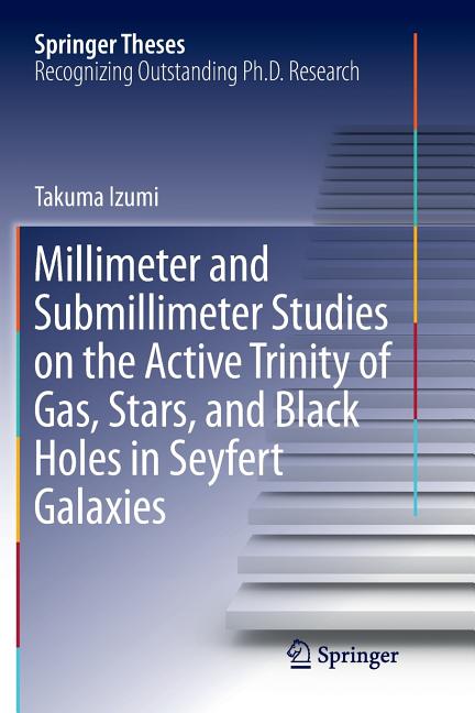 Millimeter and Submillimeter Studies on the Active Trinity of Gas, Stars, and Black Holes in Seyfert Galaxies (Softcover Reprint of the Original 1st 2