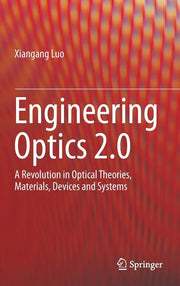 Engineering Optics 2.0: A Revolution in Optical Theories, Materials, Devices and Systems (2019)
