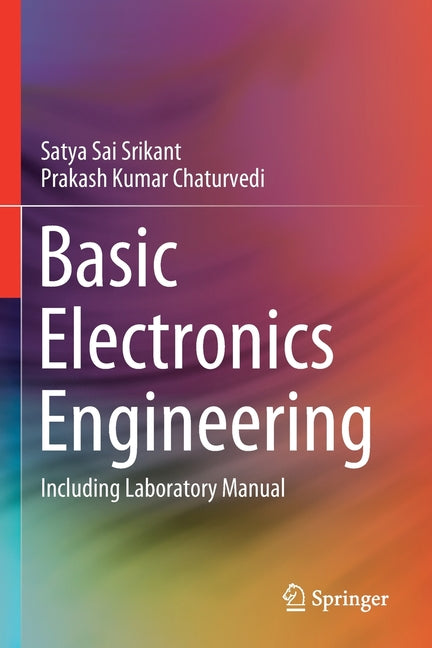 Basic Electronics Engineering: Including Laboratory Manual (2020)
