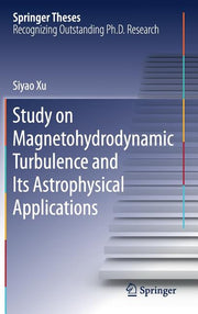 Study on Magnetohydrodynamic Turbulence and Its Astrophysical Applications (2019)