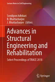 Advances in Structural Engineering and Rehabilitation: Select Proceedings of Trace 2018 (2020)