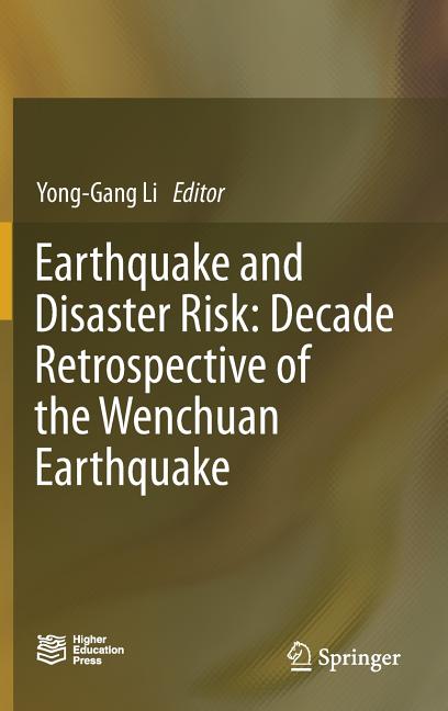 Earthquake and Disaster Risk: Decade Retrospective of the Wenchuan Earthquake (2019)