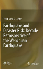 Earthquake and Disaster Risk: Decade Retrospective of the Wenchuan Earthquake (2019)