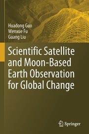 Scientific Satellite and Moon-Based Earth Observation for Global Change (2019)
