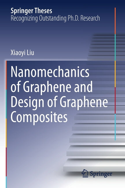 Nanomechanics of Graphene and Design of Graphene Composites (2019)