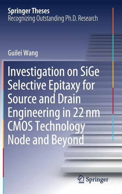 Investigation on Sige Selective Epitaxy for Source and Drain Engineering in 22 NM CMOS Technology Node and Beyond (2019)