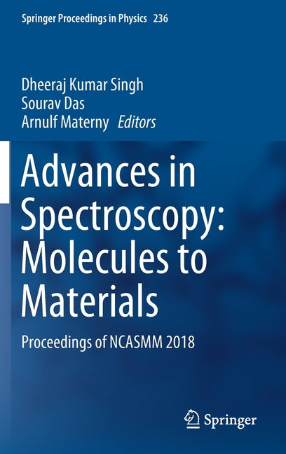 Advances in Spectroscopy: Molecules to Materials: Proceedings of Ncasmm 2018 (2019)