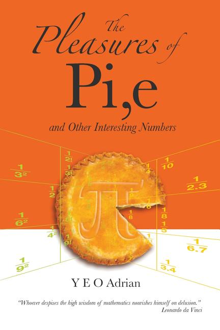 The Pleasures of Pi, E and Other Interesting Numbers