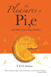The Pleasures of Pi, E and Other Interesting Numbers