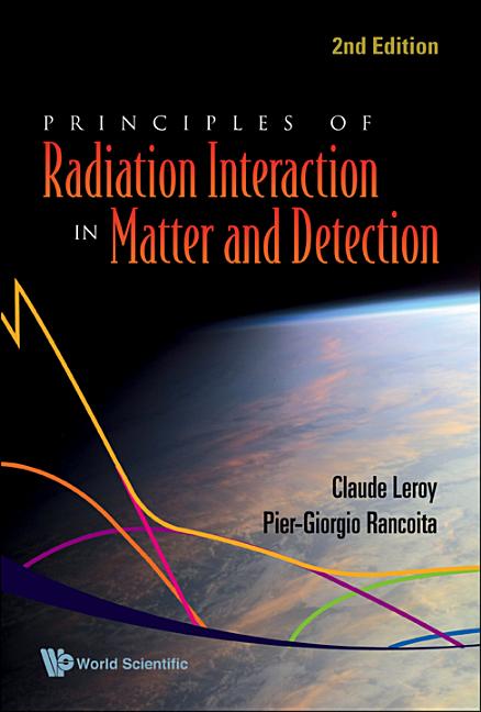 Principles of Radiation Interaction in Matter and Detection (2nd Edition)