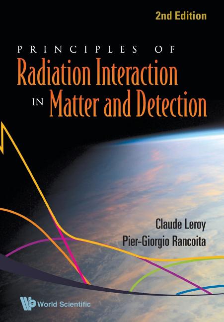 Principles of Radiation Interaction in Matter and Detection (2nd Edition)