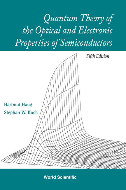 Quantum Theory of the Optical and Electronic Properties of Semiconductors (5th Edition)