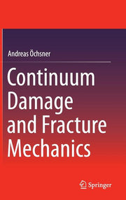 Continuum Damage and Fracture Mechanics (2016)